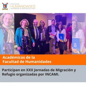 Nov · Académicos de la Facultad de Humanidades participan en XXII Jornadas de Migración y Refugio organizadas por INCAMI