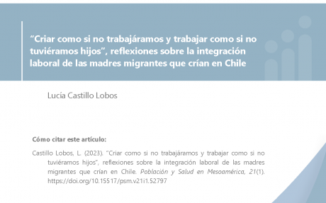 Artículo ·   · Criar como si no trabajáramos y trabajar como si no tuviéramos hijos · , reflexiones sobre la integración laboral de las mujeres migrantes que crían en Chile