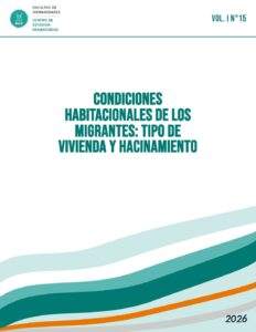 Vol. I N°15 – Condiciones Habitacionales de los Migrantes: Tipo de Vivienda y Hacinamiento